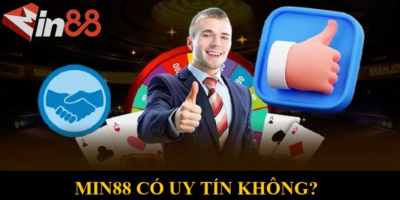 MIN88 có uy tín không? Giải đáp sự thật về nhà cái hàng đầu